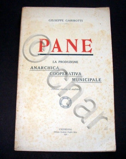 G. Garibotti - Pane - La produzione - Anarchica Cooperativa …