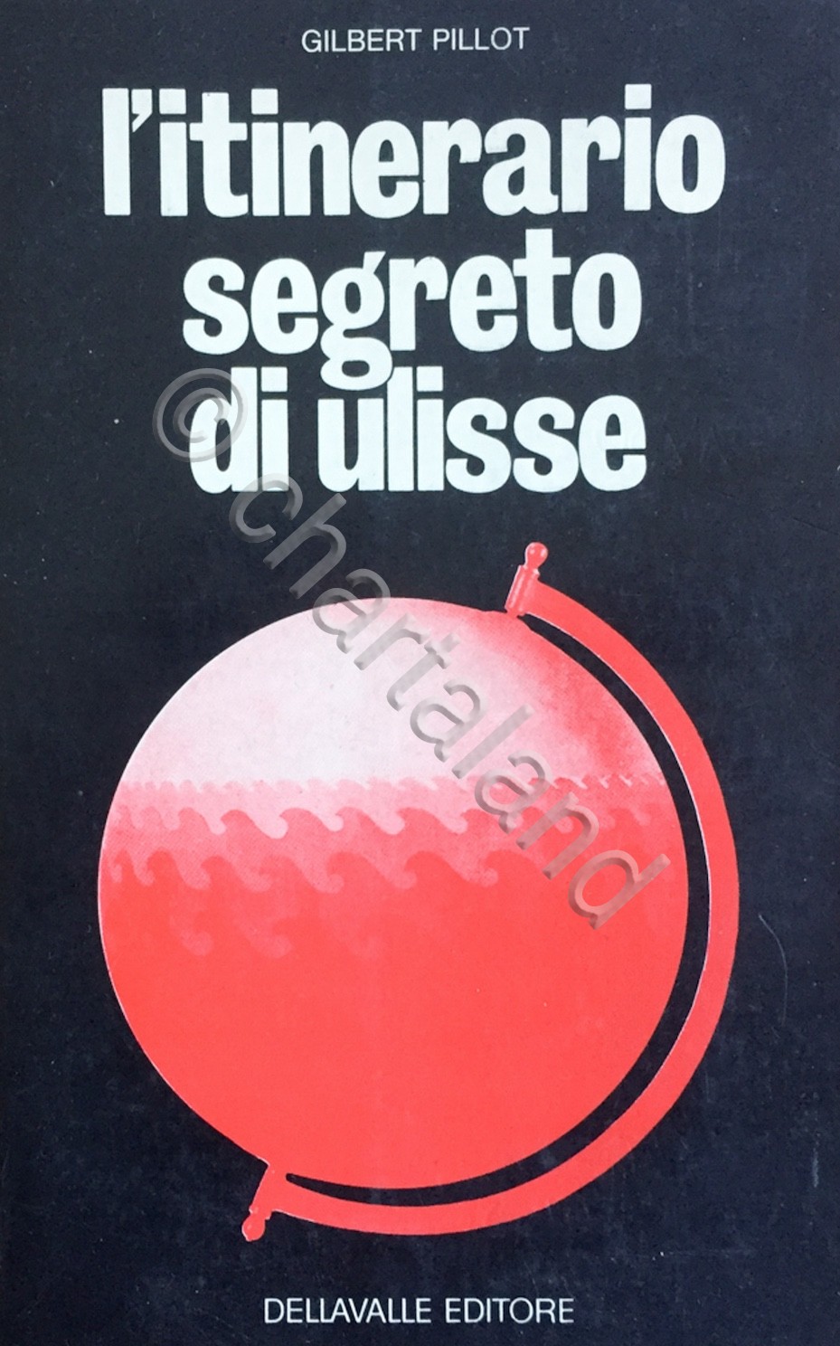 G. Pillot - L'itinerario segreto di Ulisse - Il vero …