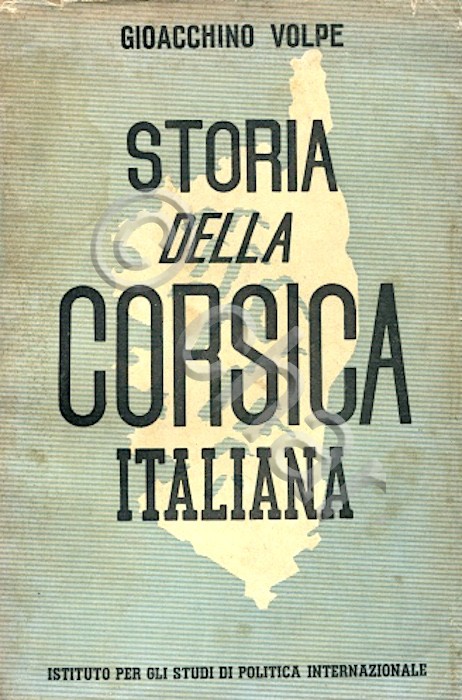 G. Volpe - Storia della Corsica italiana - 1^ ed. …