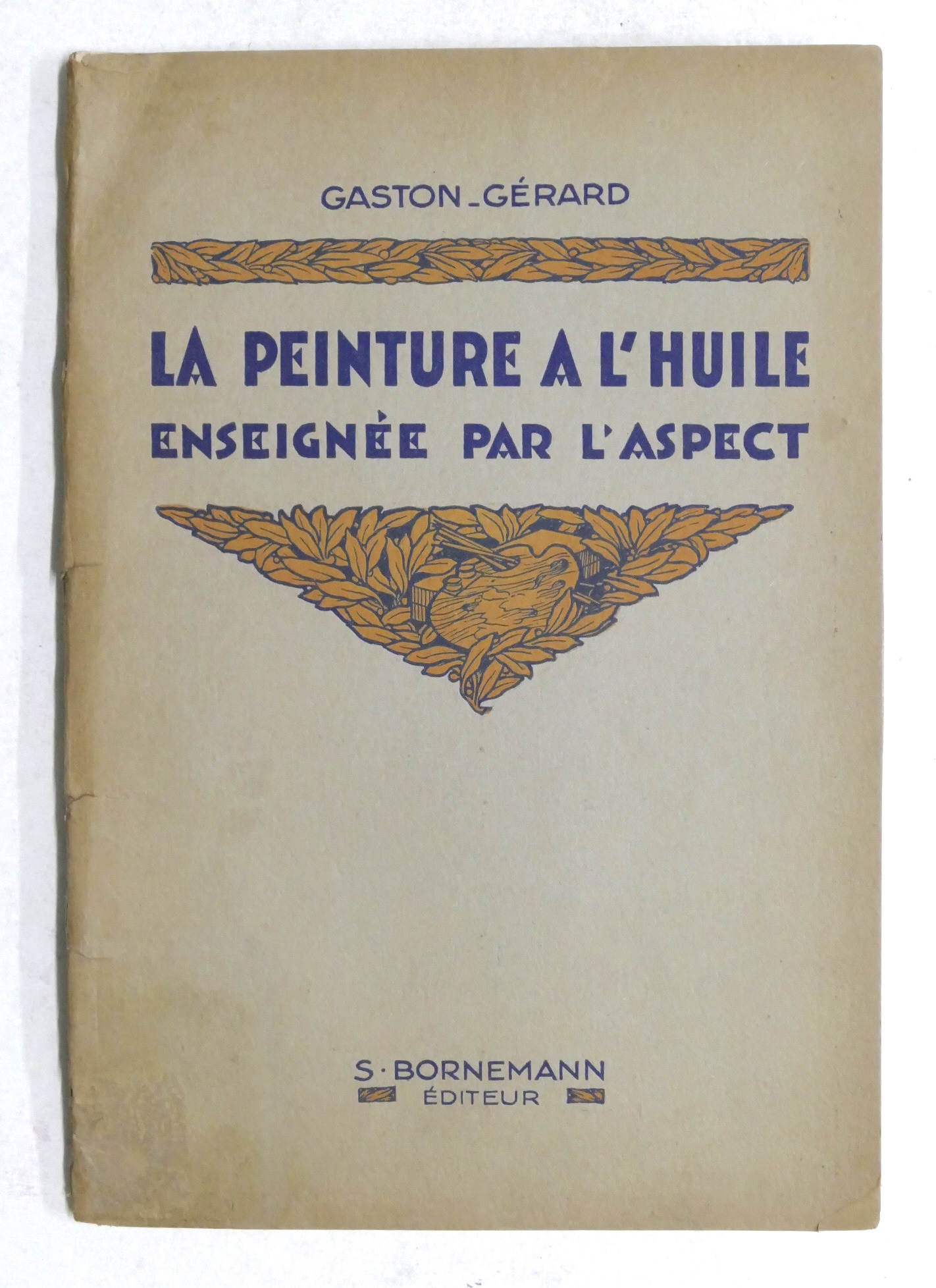 Gaston Gérard - La peinture à l'huile enseignée par l'aspect …