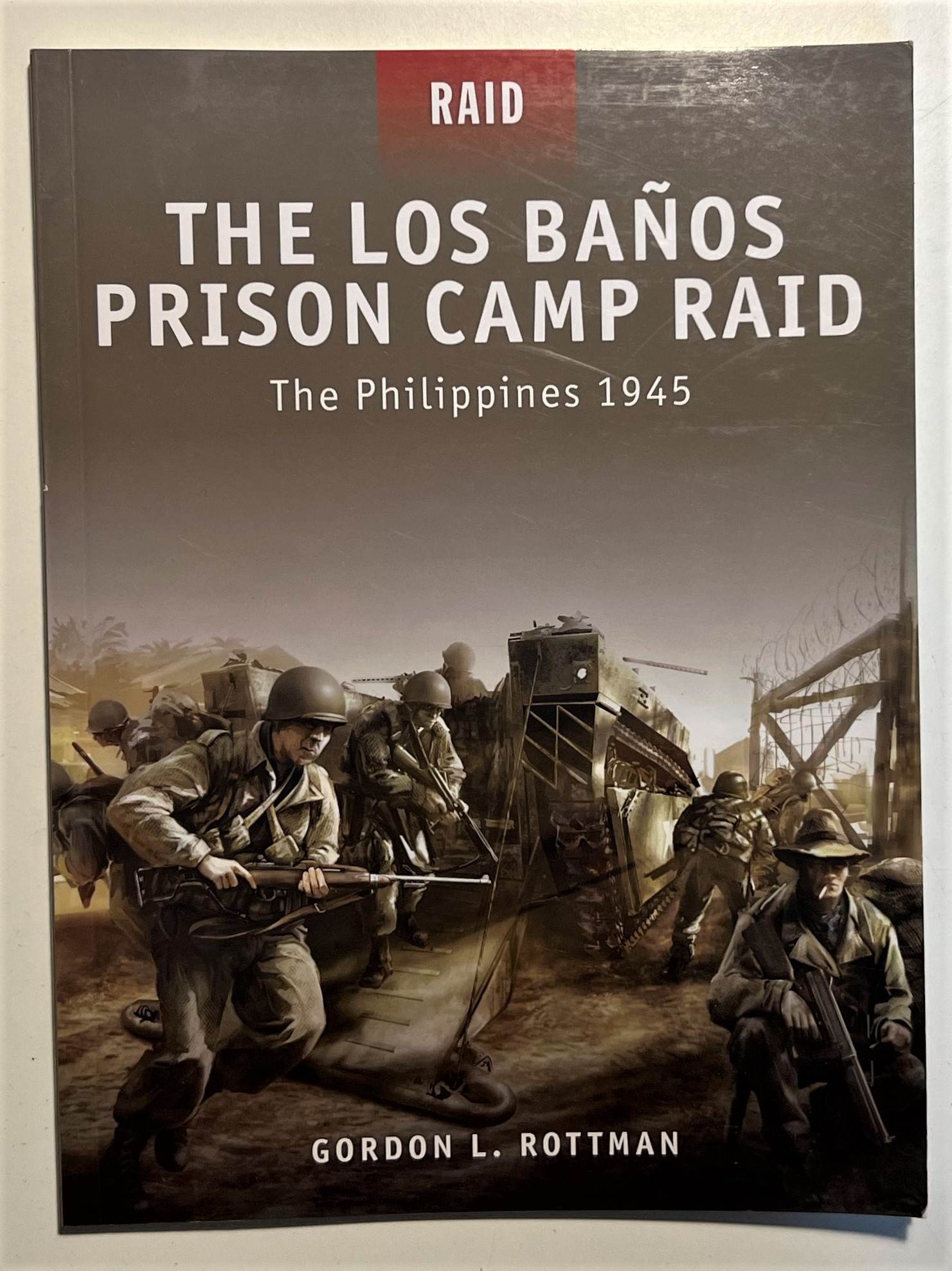 Gordon L. Rottman - The Los Baños prison camp raid: …