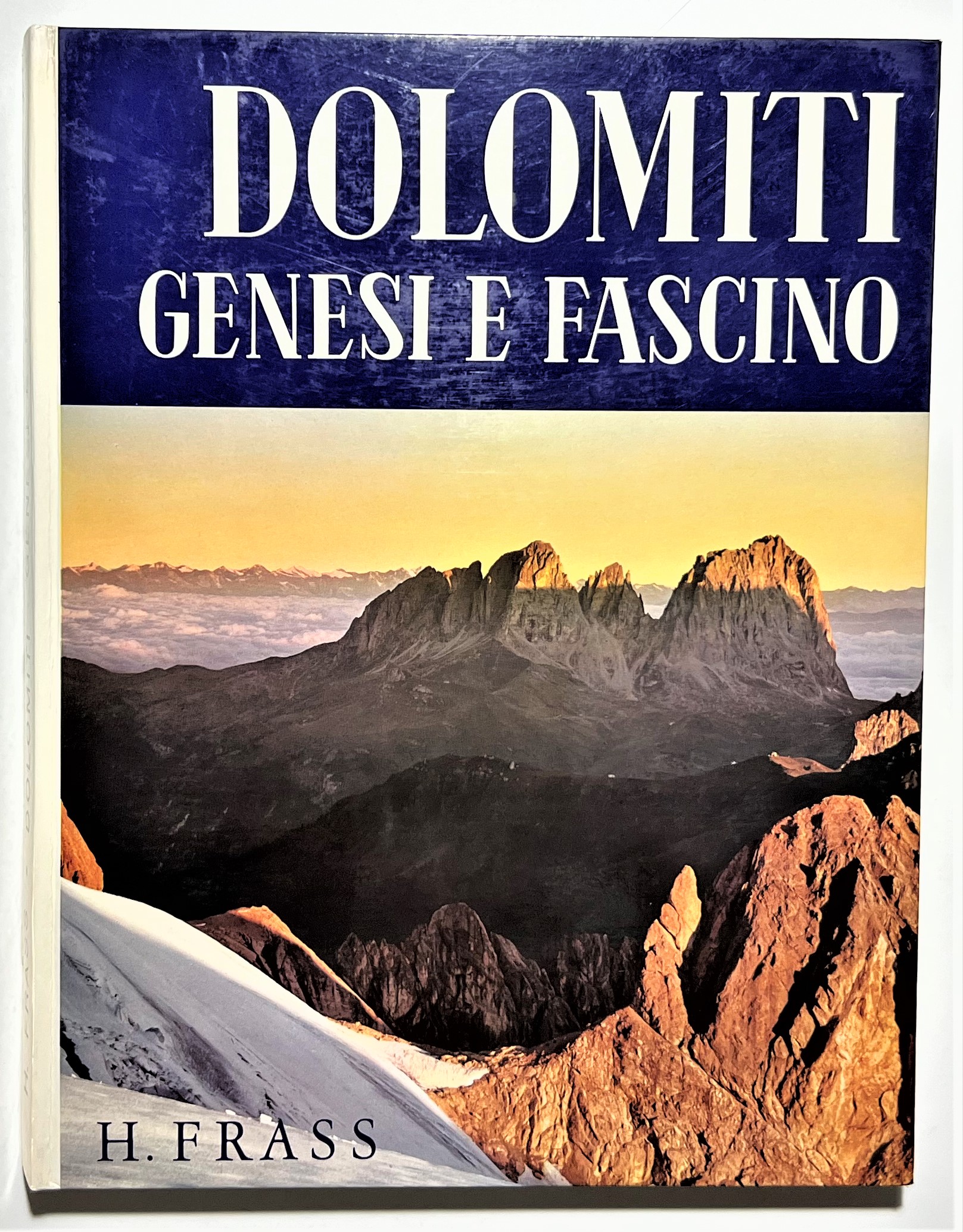 H. Frass - Dolomiti: Genesi e Fascino - ed. 1970
