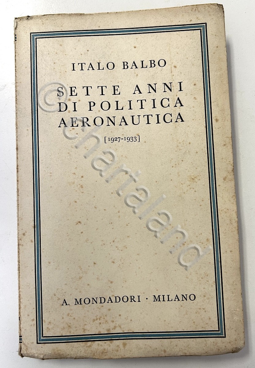 I. Balbo - Sette anni di politica aeronautica (1927-1933) - …
