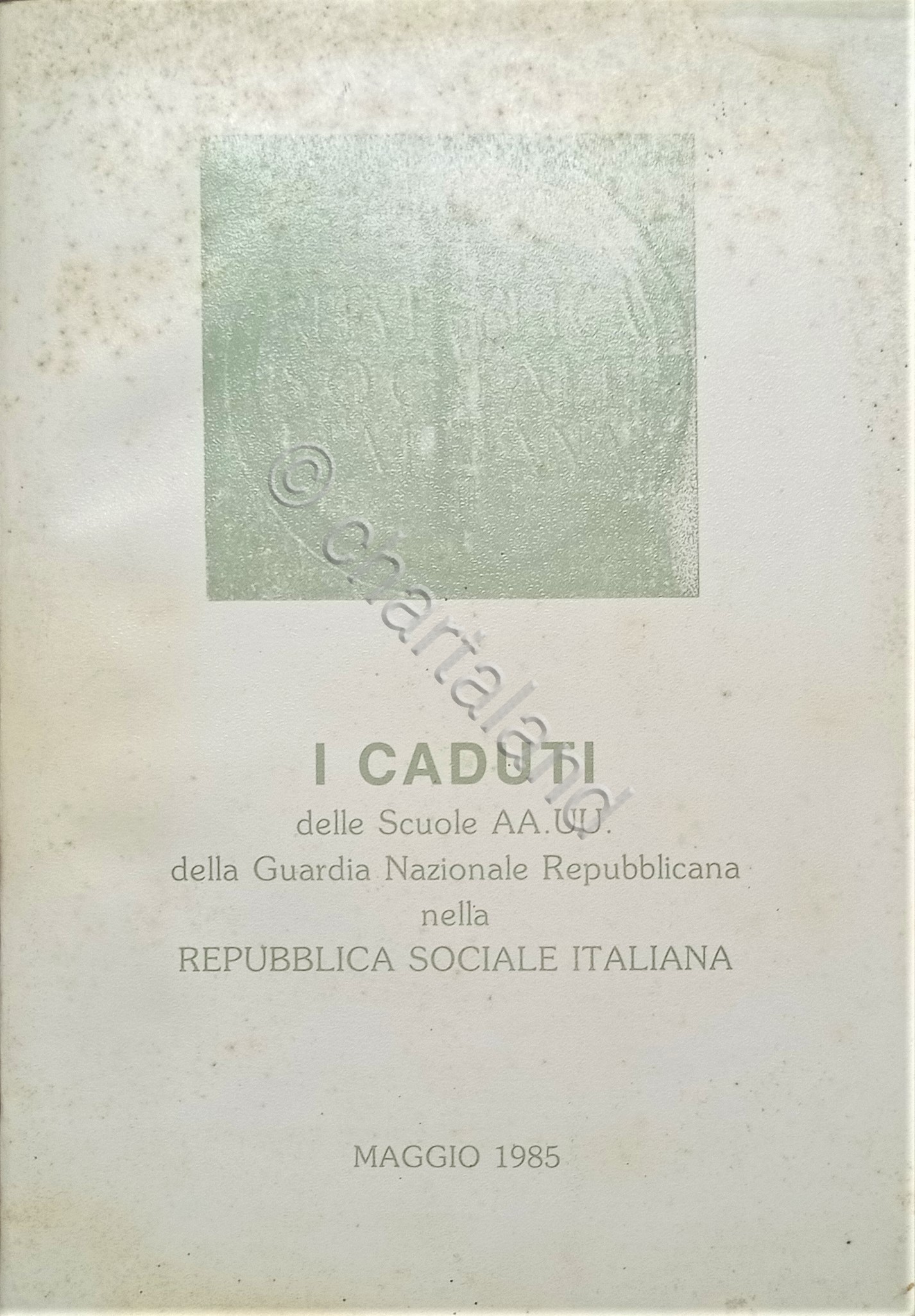 I Caduti delle Scuole AA. UU. della Guardia Nazionale Repubblicana …