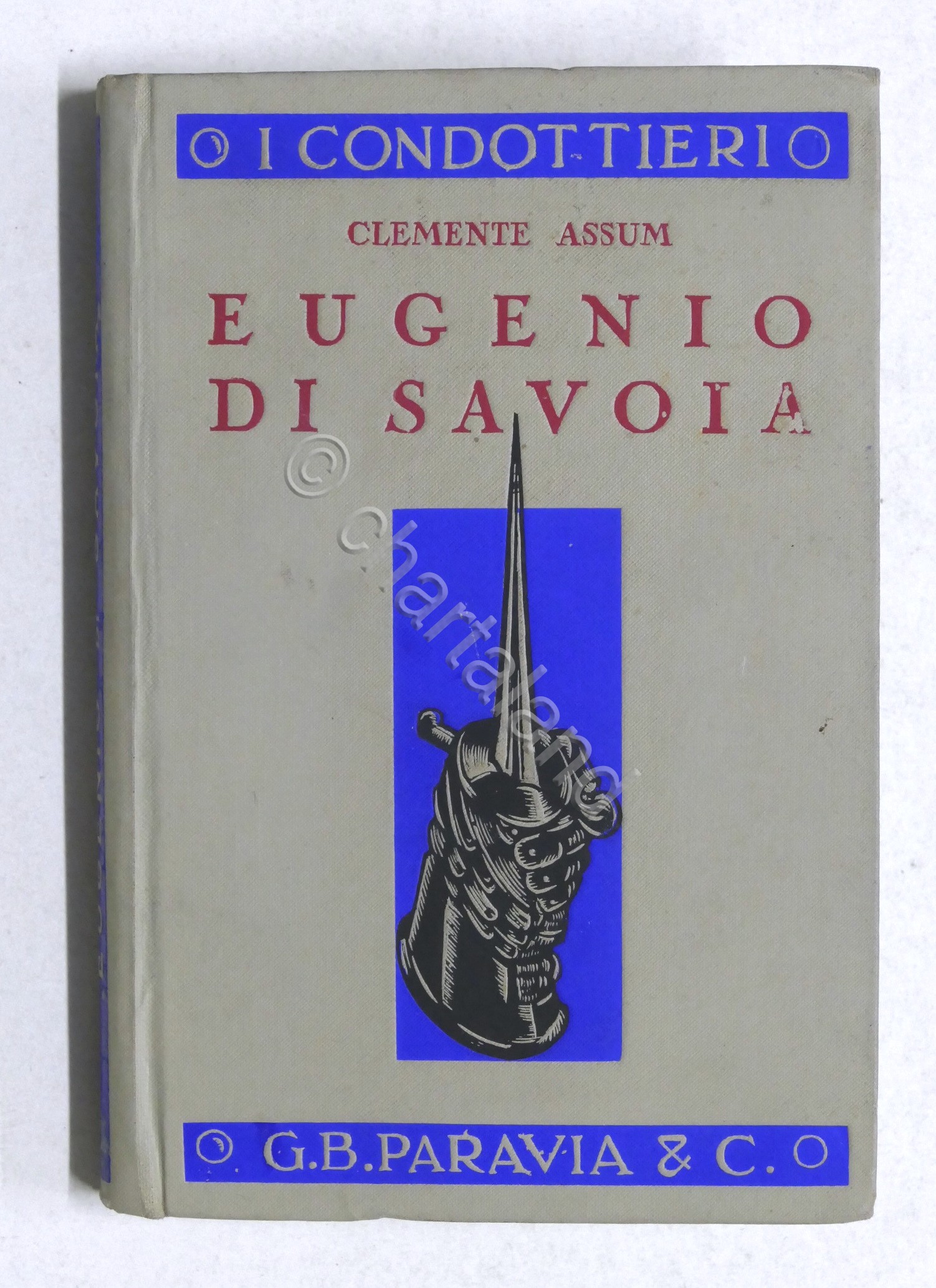 I condottieri - Clemente Assum - Eugenio Di Savoia - …