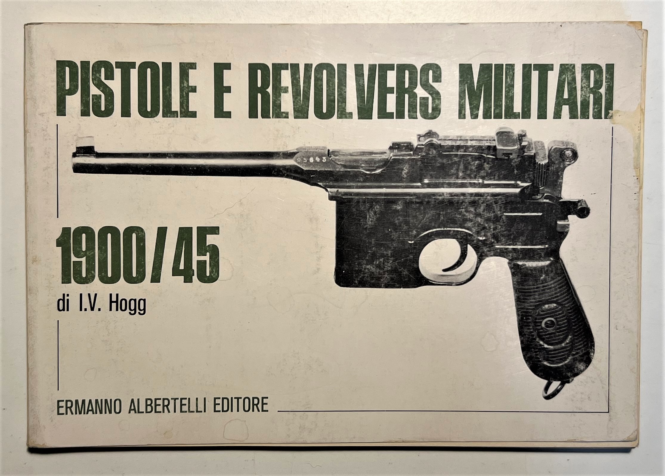 I. V. Hogg - Pistole e Revolvers Militari 1900/45 - …