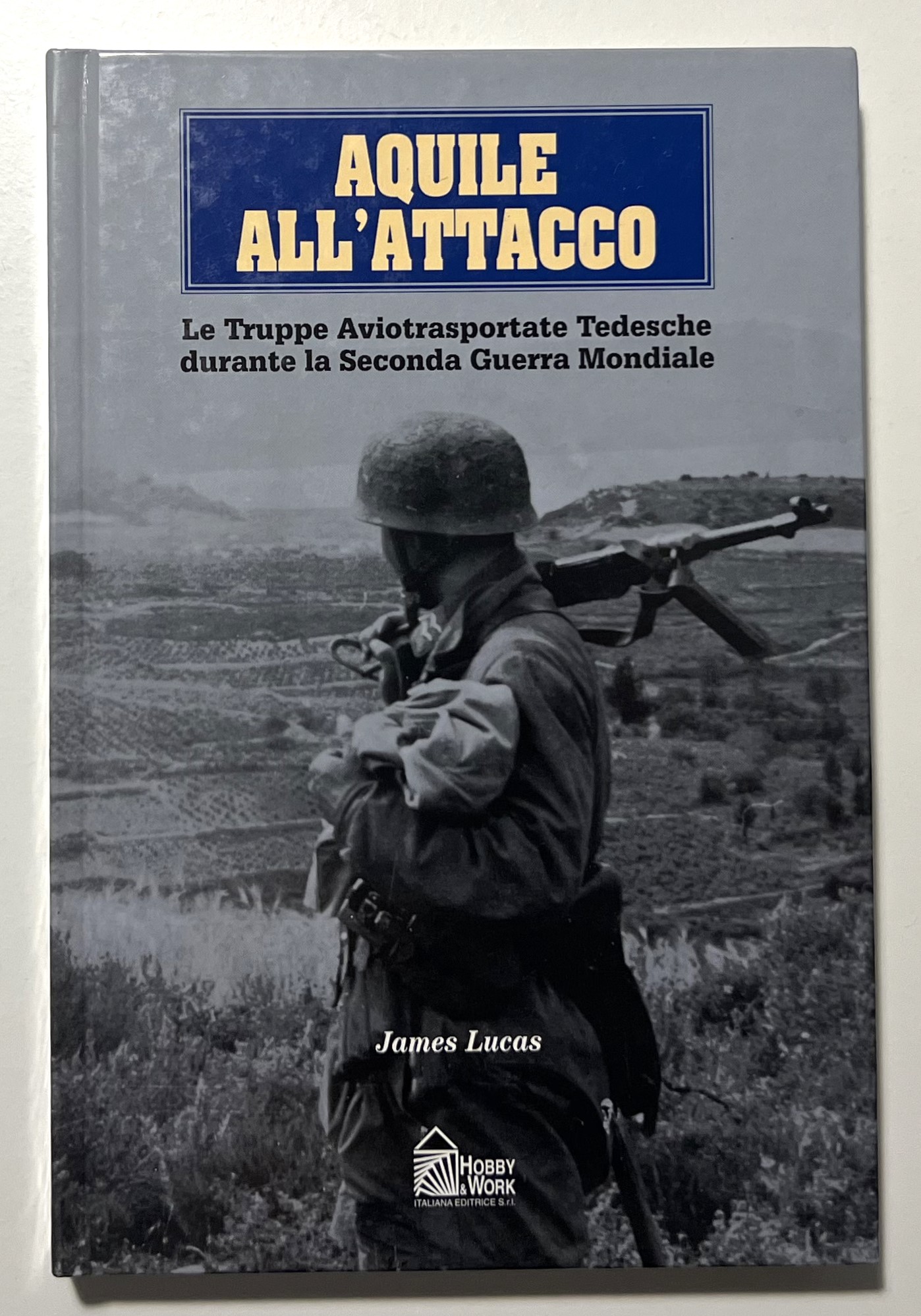 J.Lucas - Aquile all'attacco: Le Truppe Aviotrasportate Tedesche nella WWII …