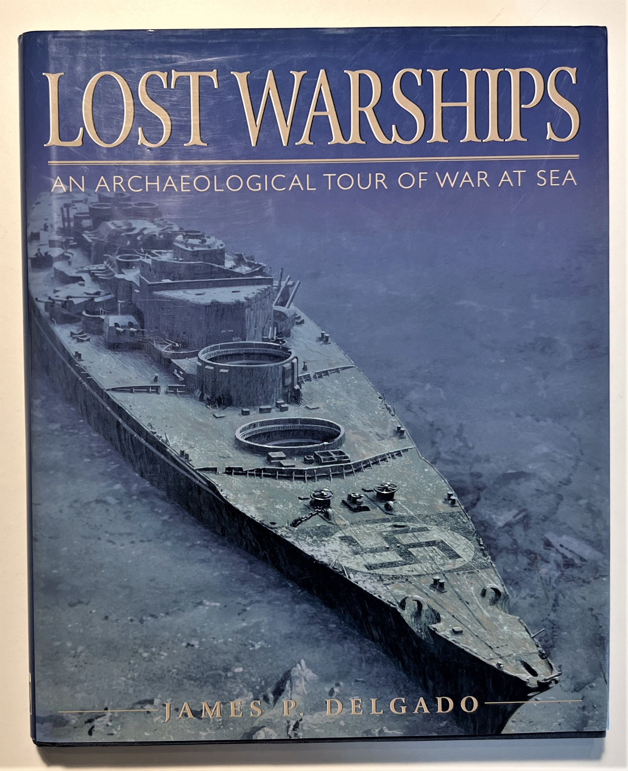 James P. Delgado - Lost Warships: An Archaeological Tour of …