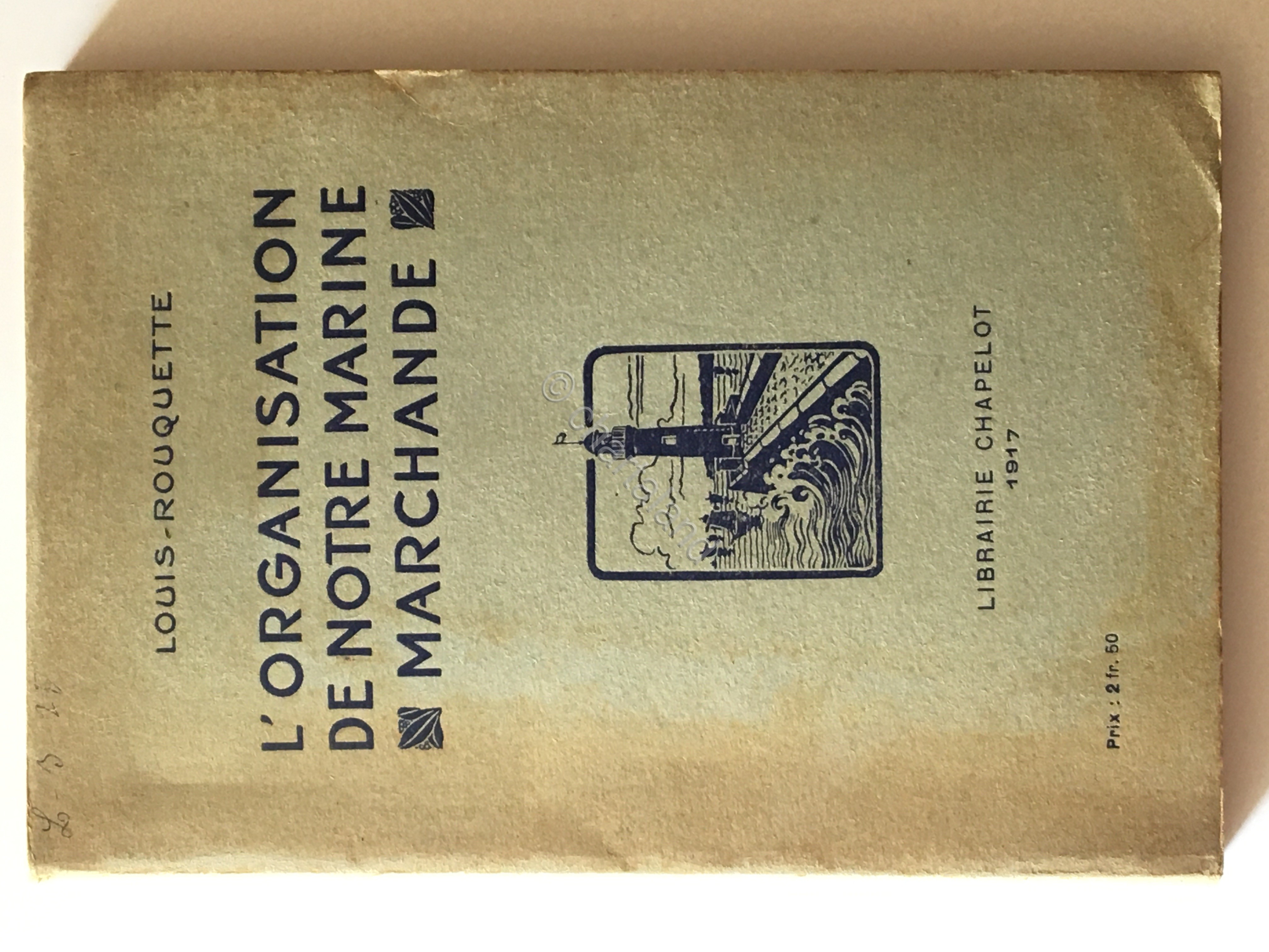 L. Rouquette - L'orgazisation de notre Marine marchande - 1917