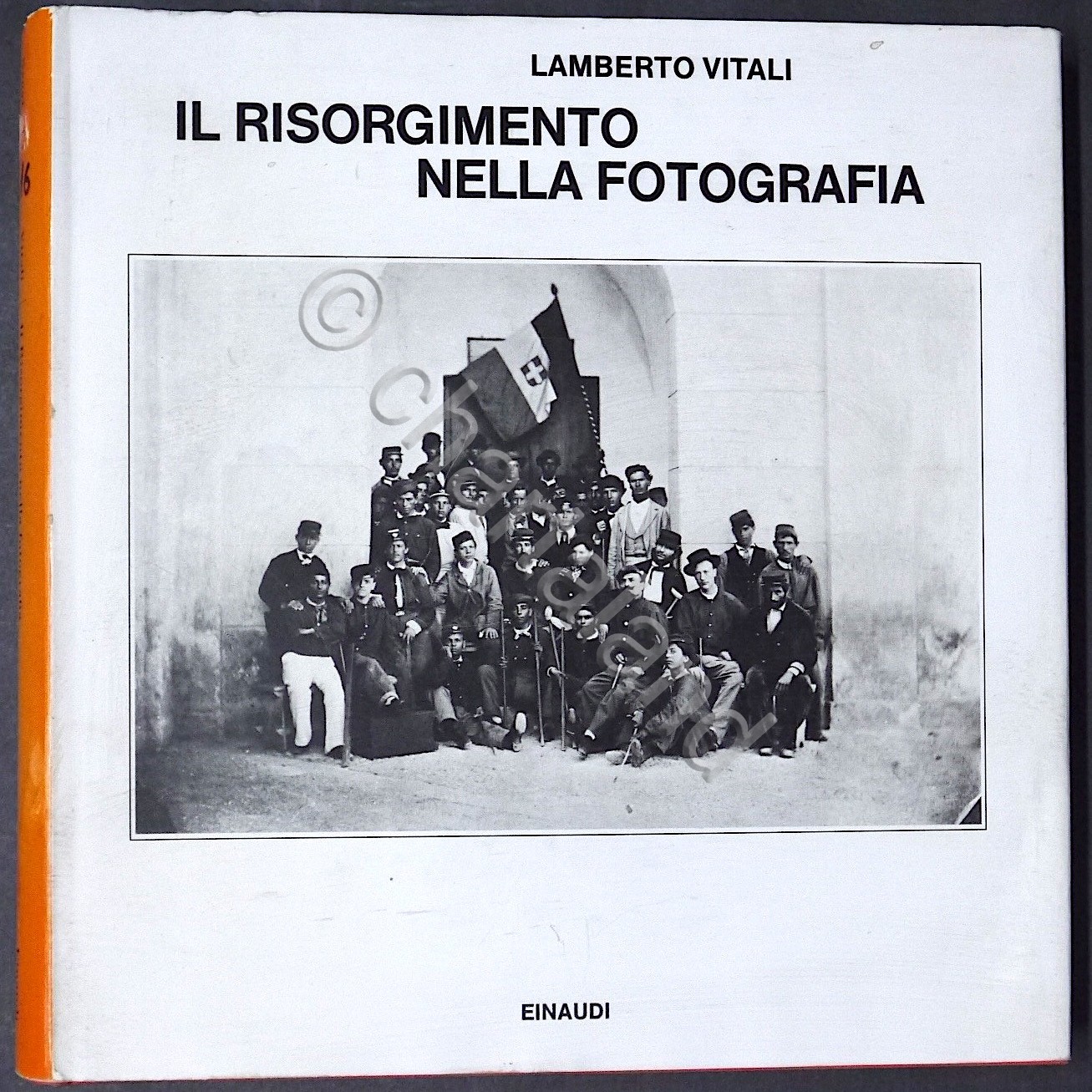 L. Vitali - Il Risorgimento nella fotografia - Ed. 1979