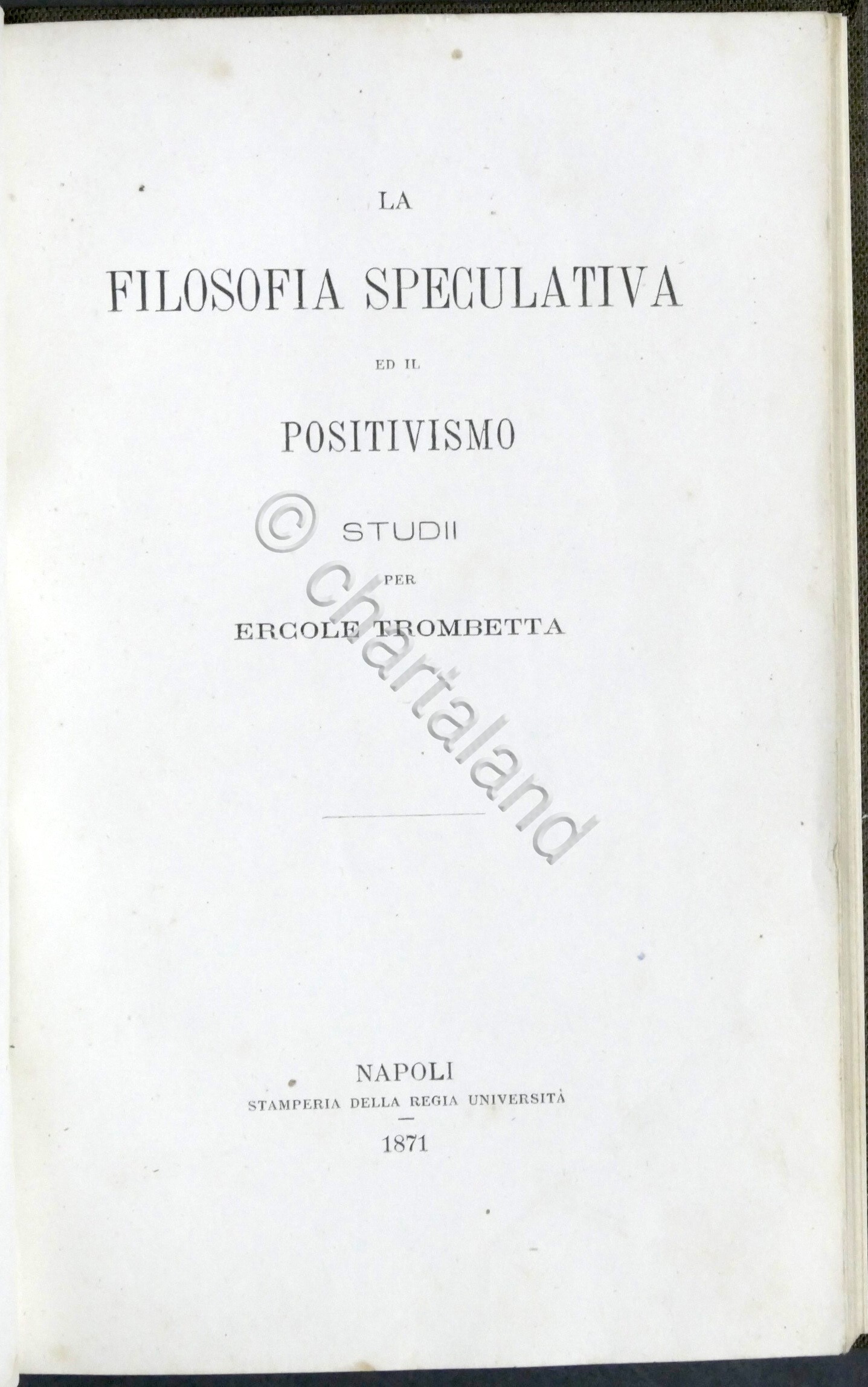 La filosofia speculativa ed il positivismo - Studii per Ercole …