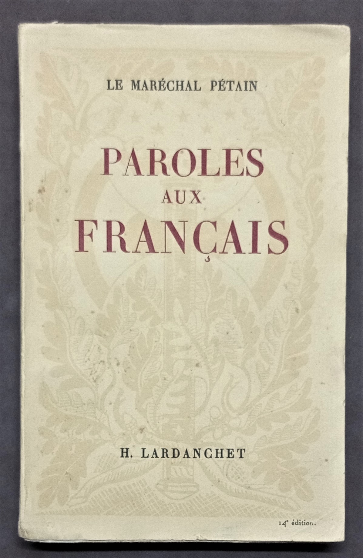 Le Maréchal Pétain - Paroles aux Français Messages et écrits …