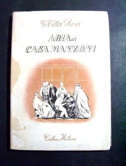 Letteratura Titta Rosa * Aria di Casa Manzoni 1^ed 1946