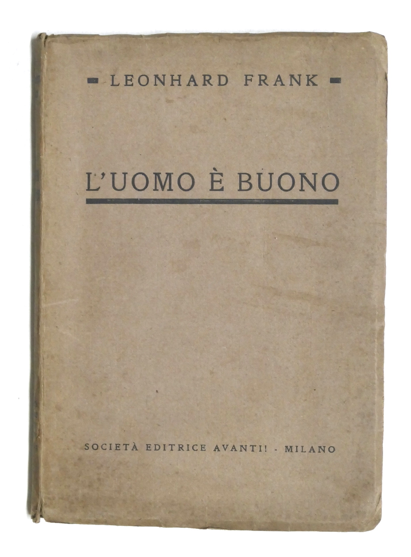 Letteratura WWI - Leonhard Frank - L'uomo è buono - …