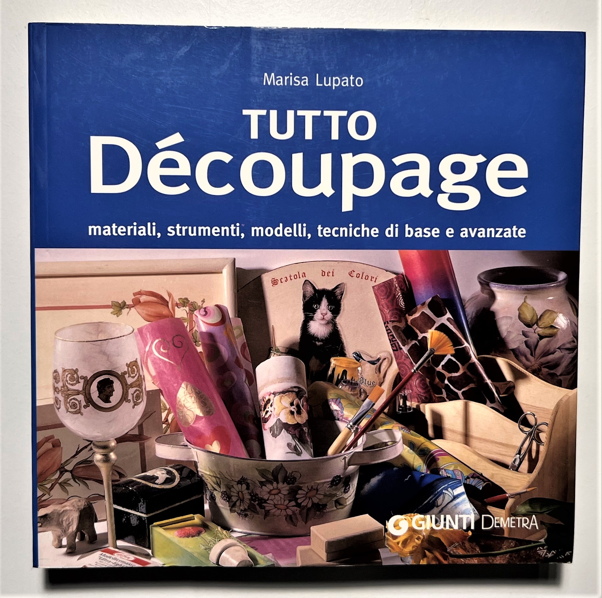 M. Lupato - Tutto Decoupage: Materiali Strumenti Modelli Tecniche di …