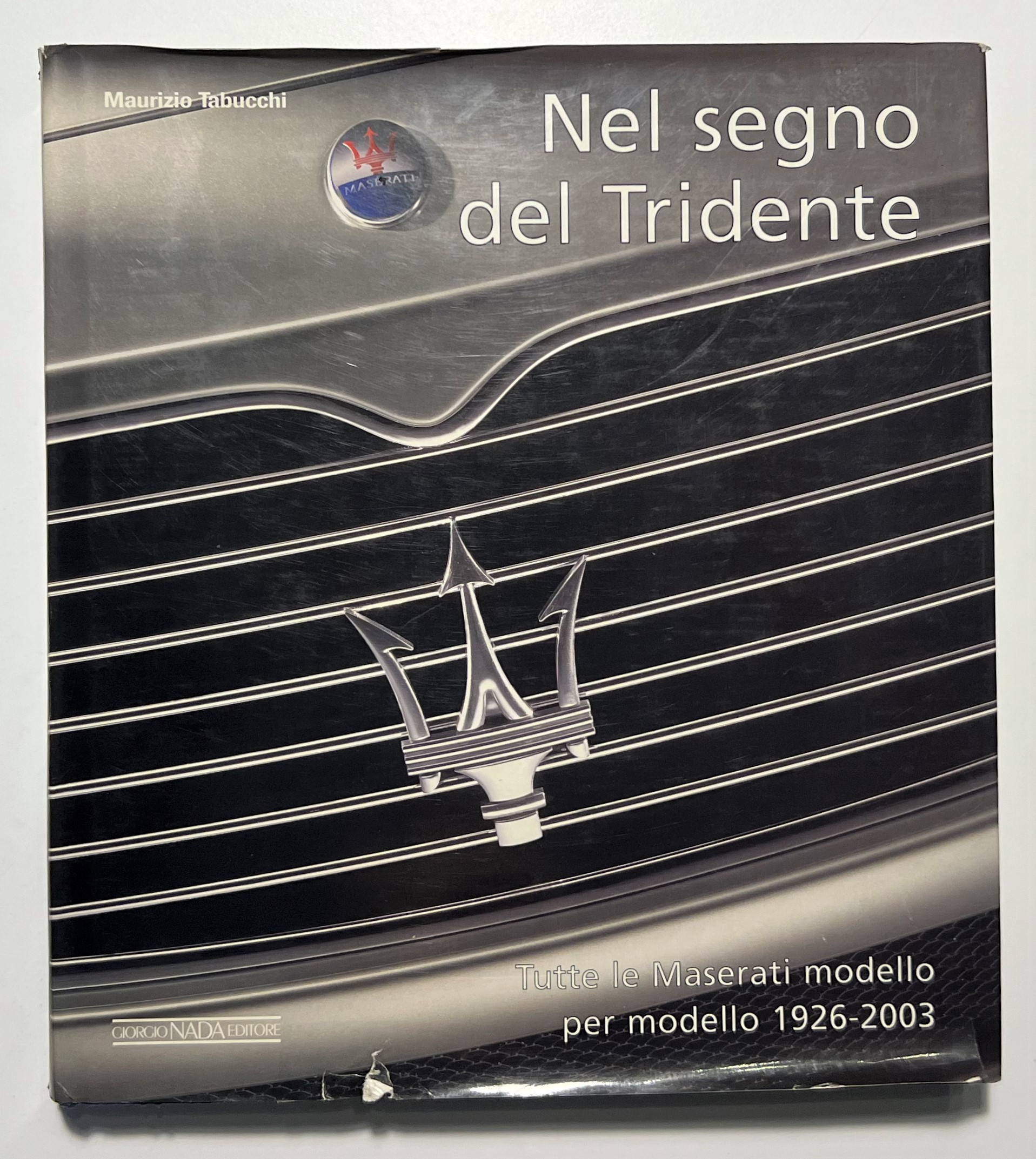 M. Tabucchi - Nel Segno del Tridente: Tutte le Maserati …