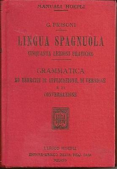 Manuali Hoepli - Lingua Spagnuola Lezioni - 1^ ed. 1920