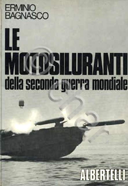 Marina - E. Bagnasco - I Motosiluranti della seconda guerra …