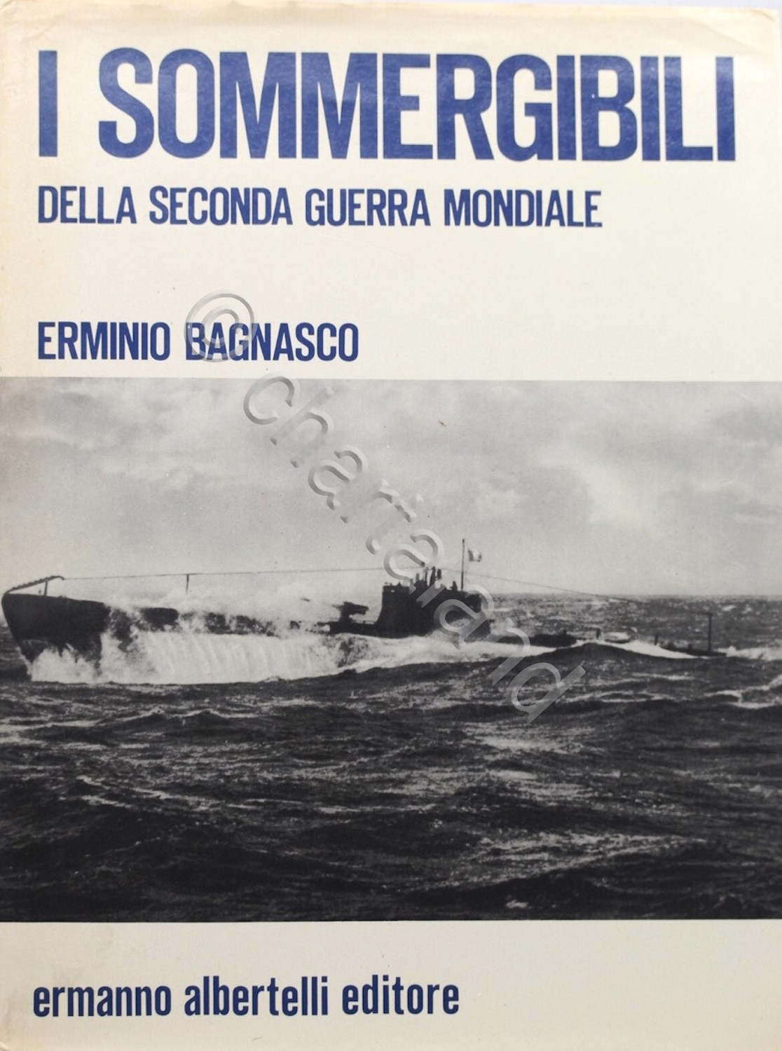Marina - E. Bagnasco - I Sommergibili della seconda guerra …