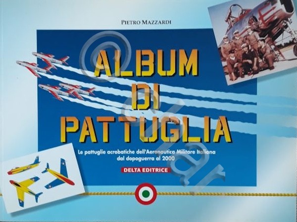 Mazzardi - Album di pattuglia - Le pattuglie acrobatiche dal …