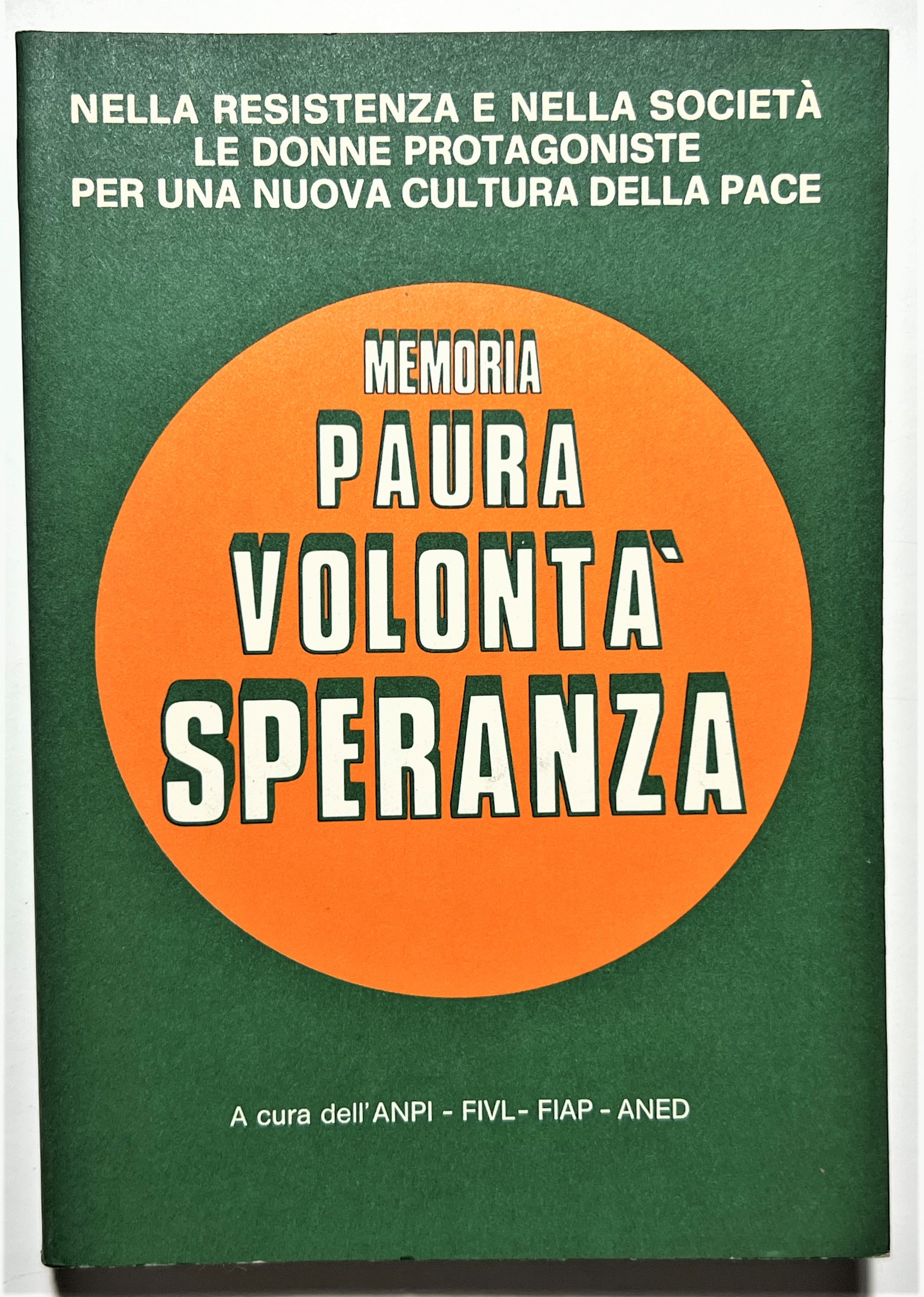 Memoria, paura, volontà, speranza: Le donne nella Resistenza e Società …