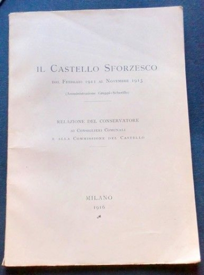 Milano - Il Castello Sforzesco dal 1911 al 1913 - …