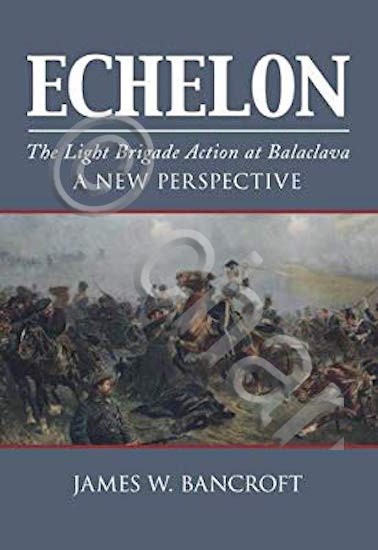 Militaria J. W. Bancroft - Echelon - Teh Light Brigade …