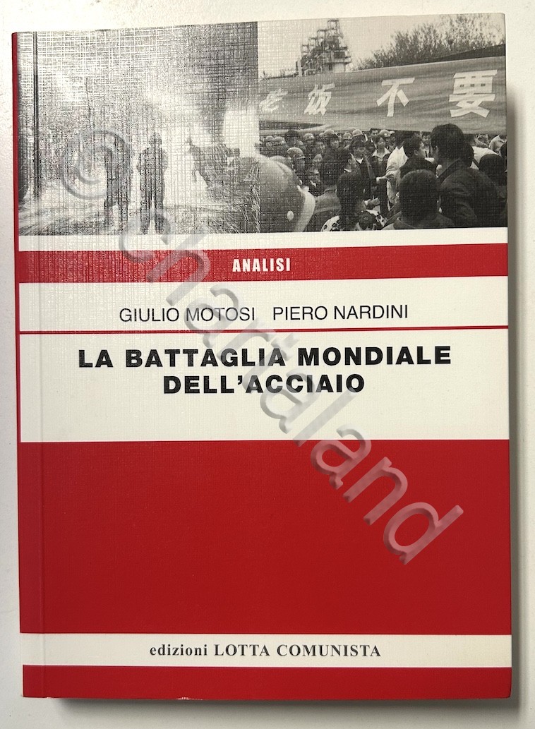 Motosi Nardini - La battaglia mondale dell'acciaio - 1^ ed. …
