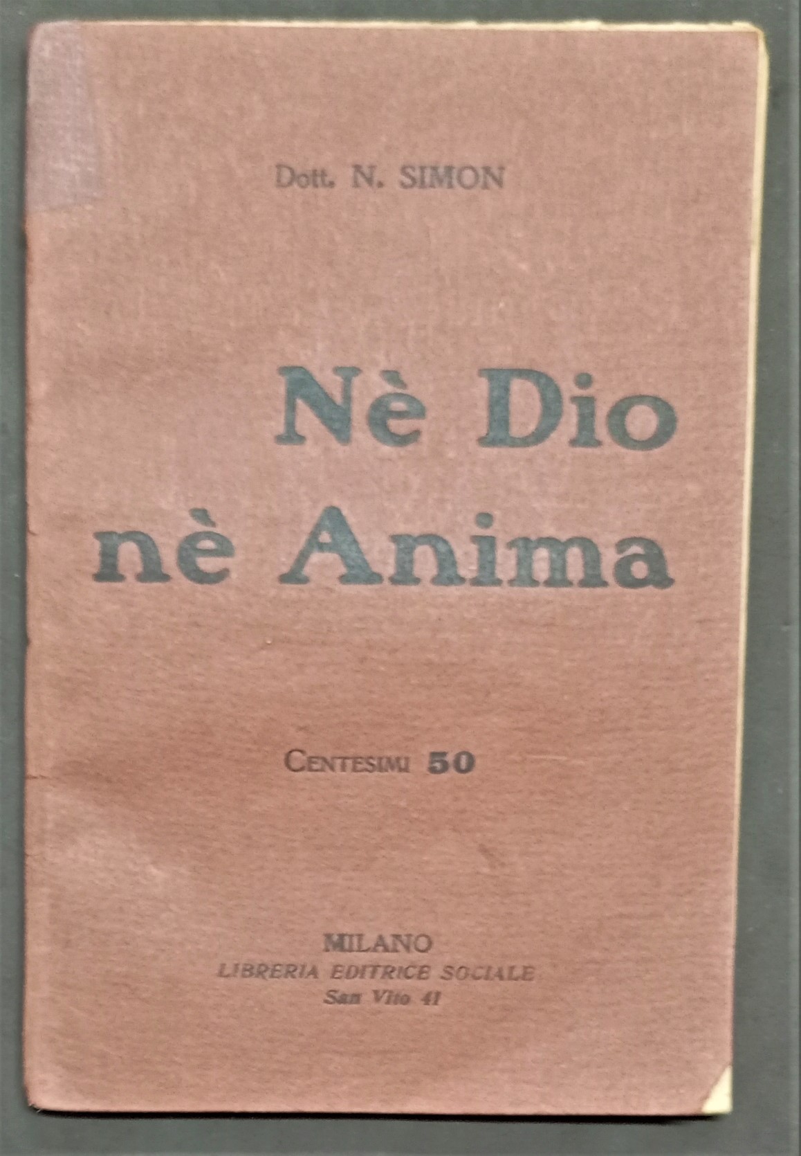 N. Simon - Nè Dio nè Anima - ed. 1917 …