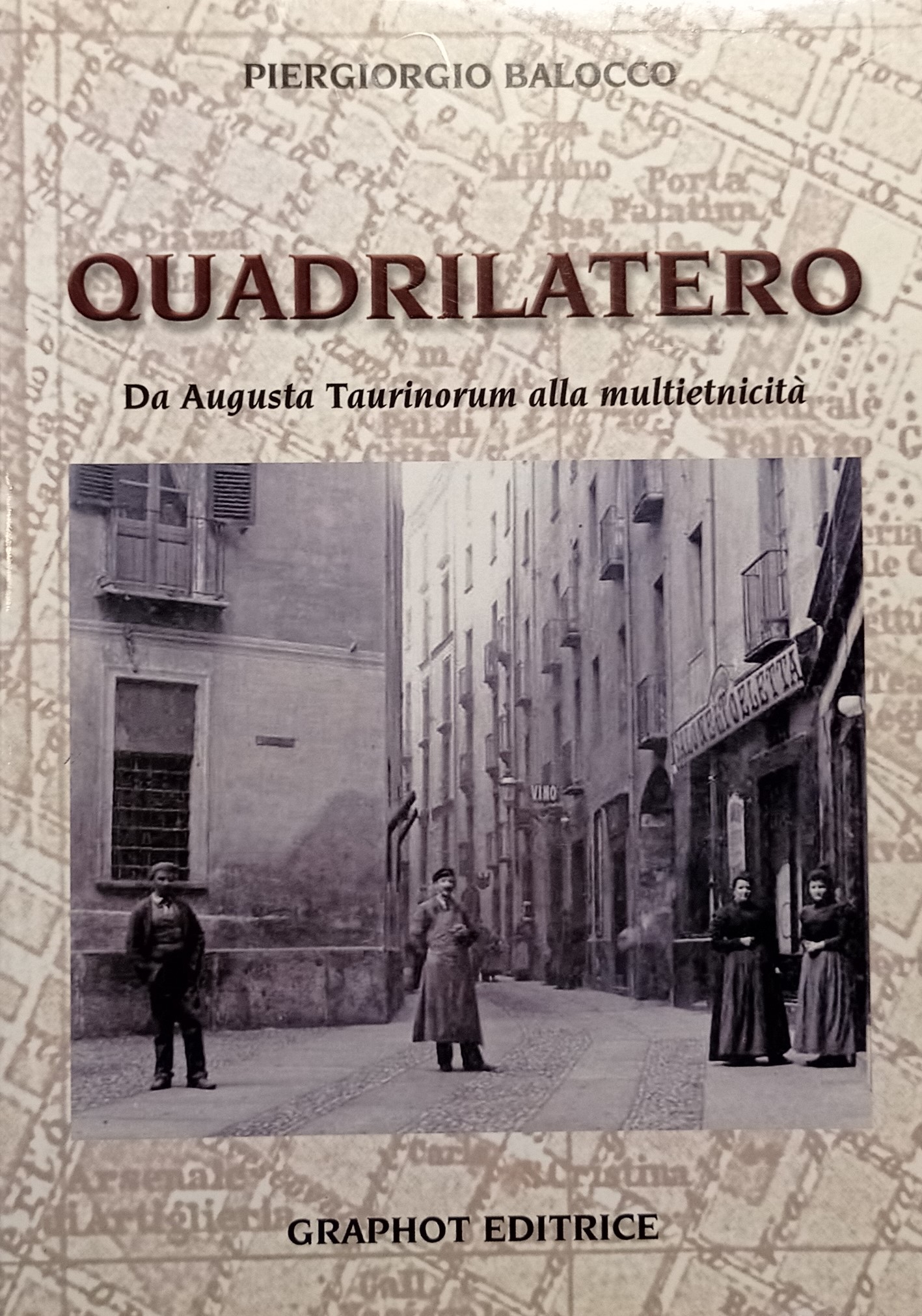 P. Balocco - Quadrilatero: da Augusta Taurinorum alla multietnicità - …