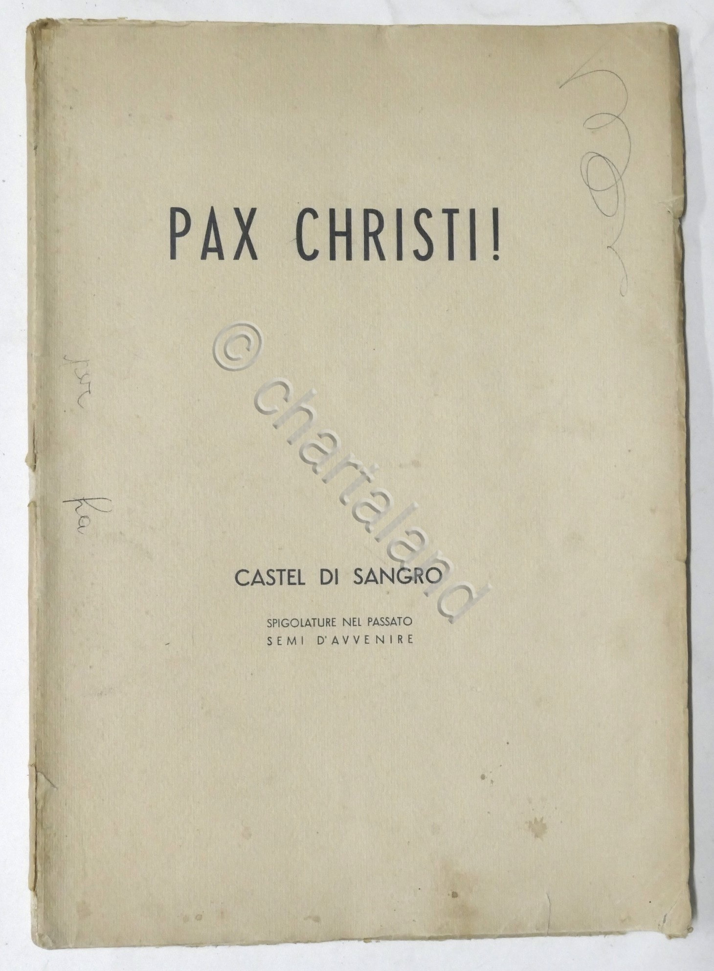 Pax Christi! Castel di Sangro - Spigolature nel passato, semi …