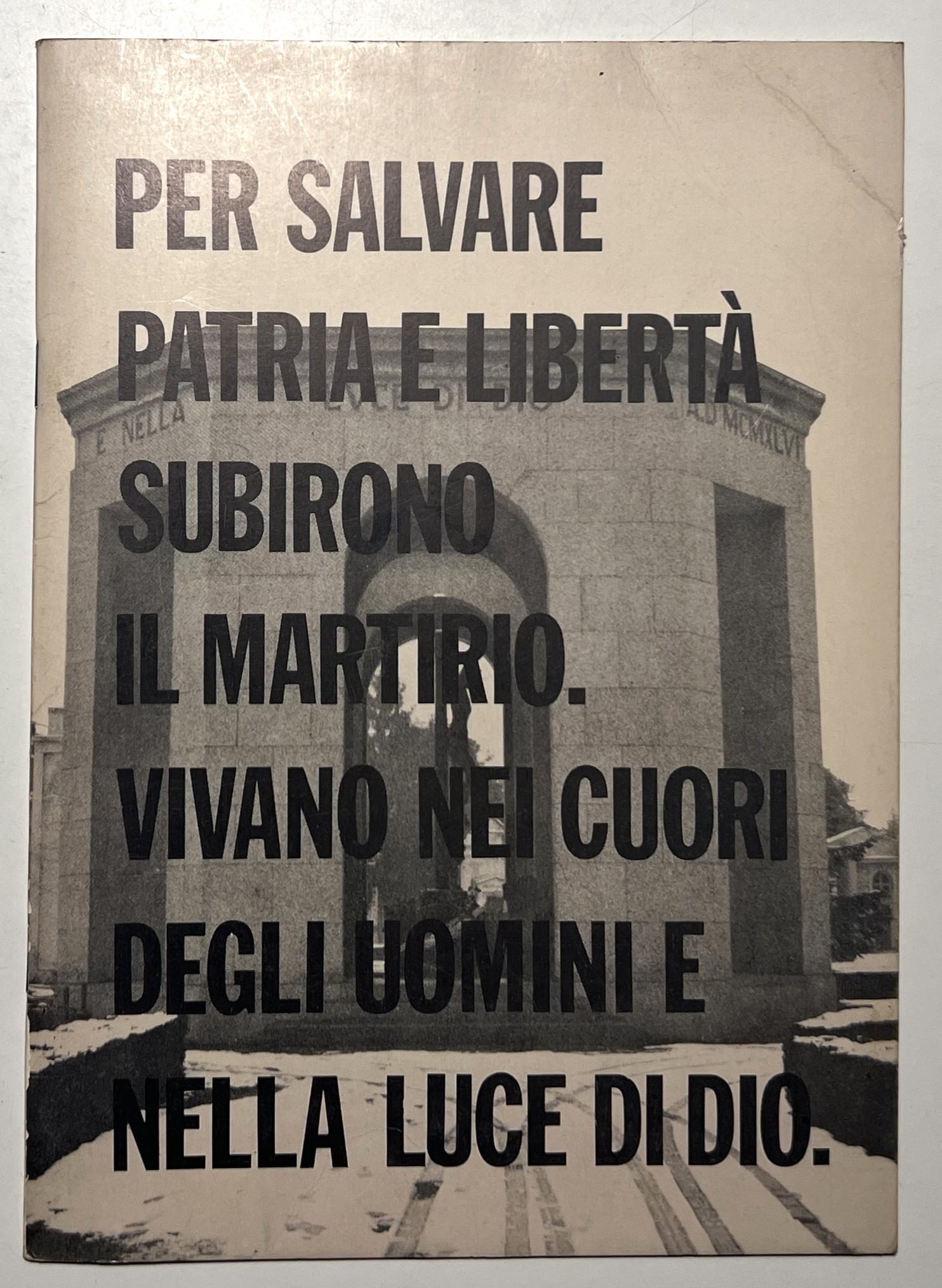 Per salvare Patria e Libertà subirono il martirio - ed. …