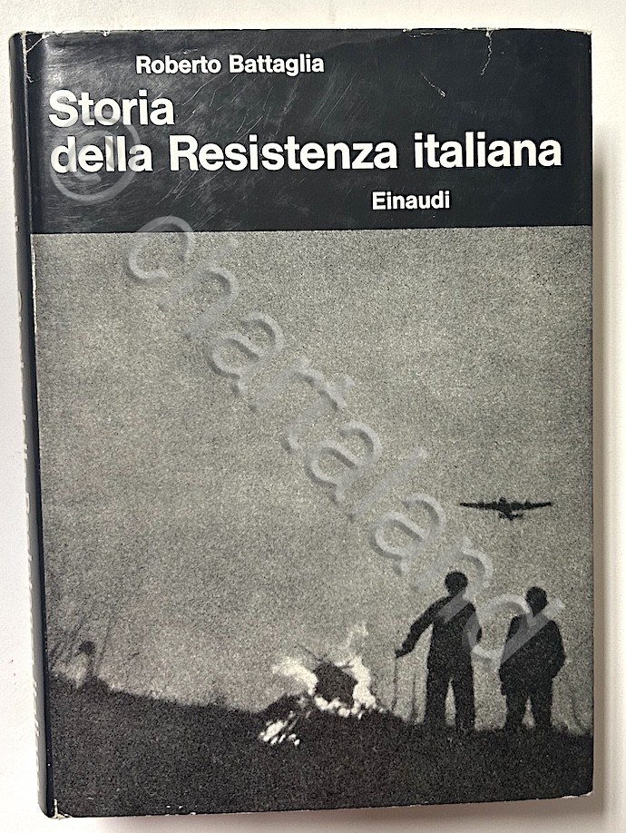 R. Battaglia - Storia della Resistenza italiana - ed. 1964