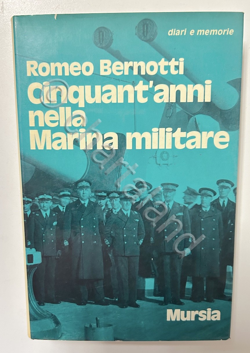 R. Bernotti - Cinquant'anni nella Marina Militare - 1^ ed. …
