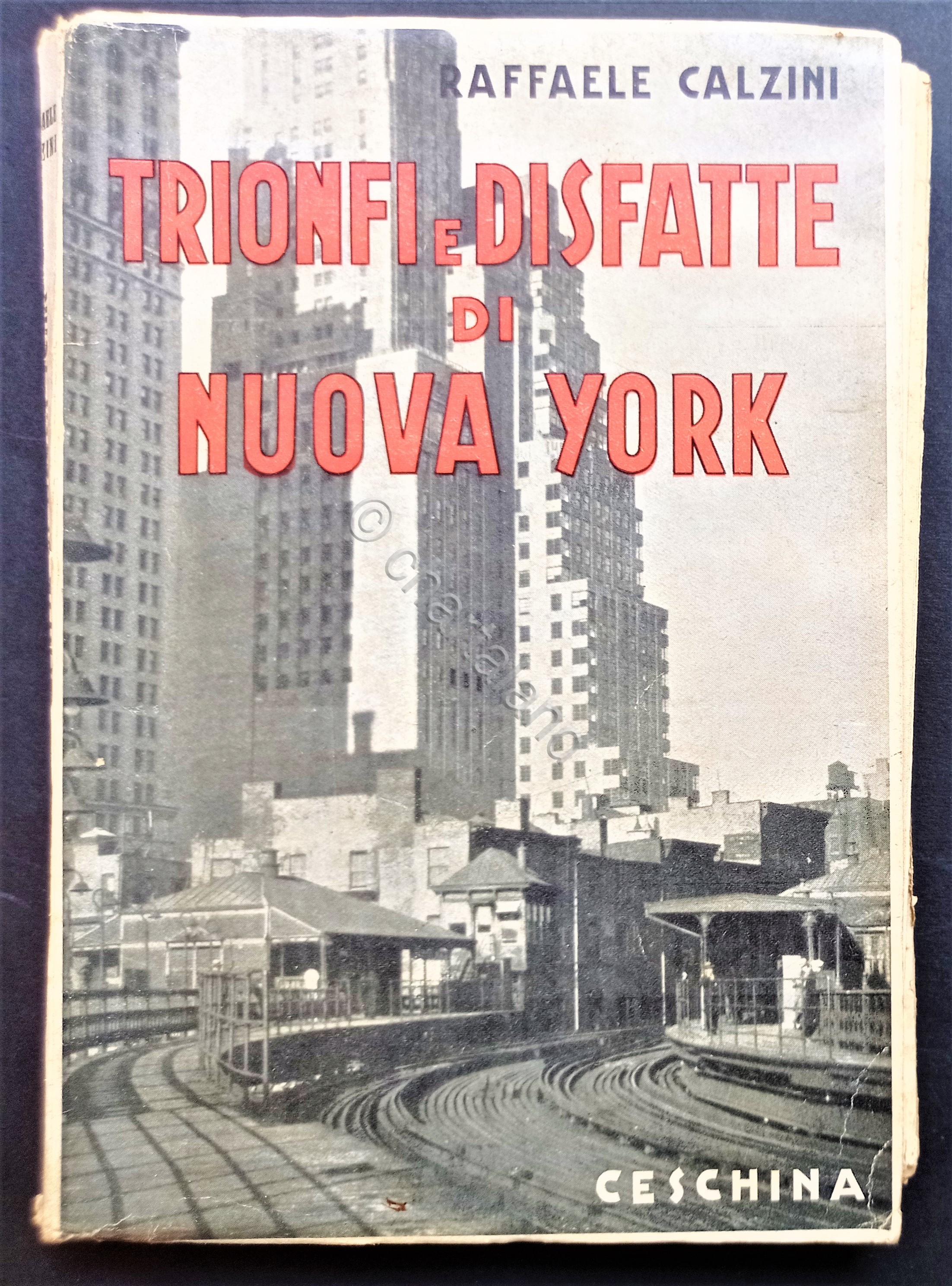 R. Calzini - Trionfi e disfatte di Nuova York - …