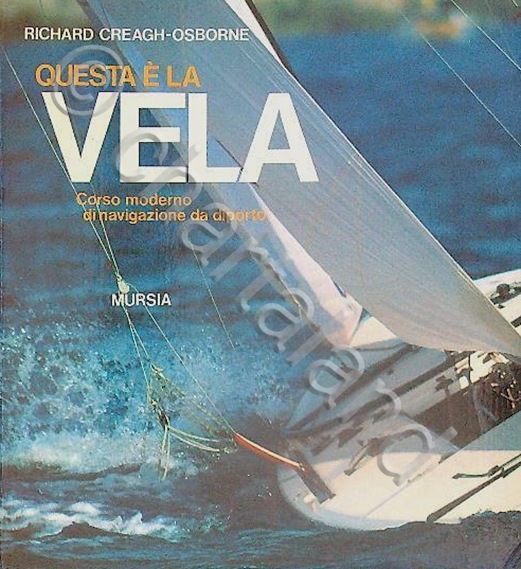 R. Creagh-Osborne - Questa è la vela - Corso navigazione …