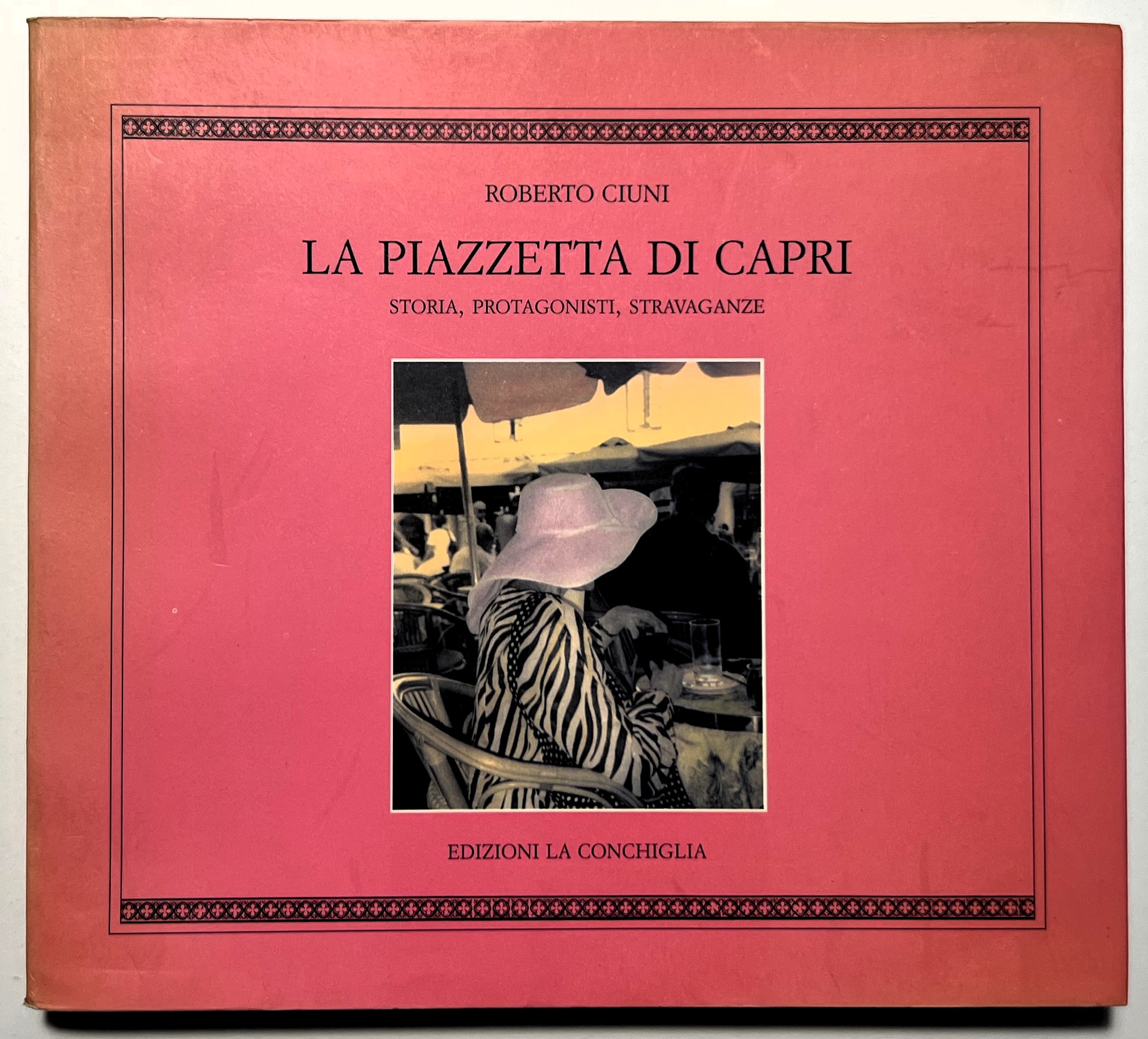 R. Cuini - La Piazzetta di Capri: Storia, Protagonisti, Stravaganze …