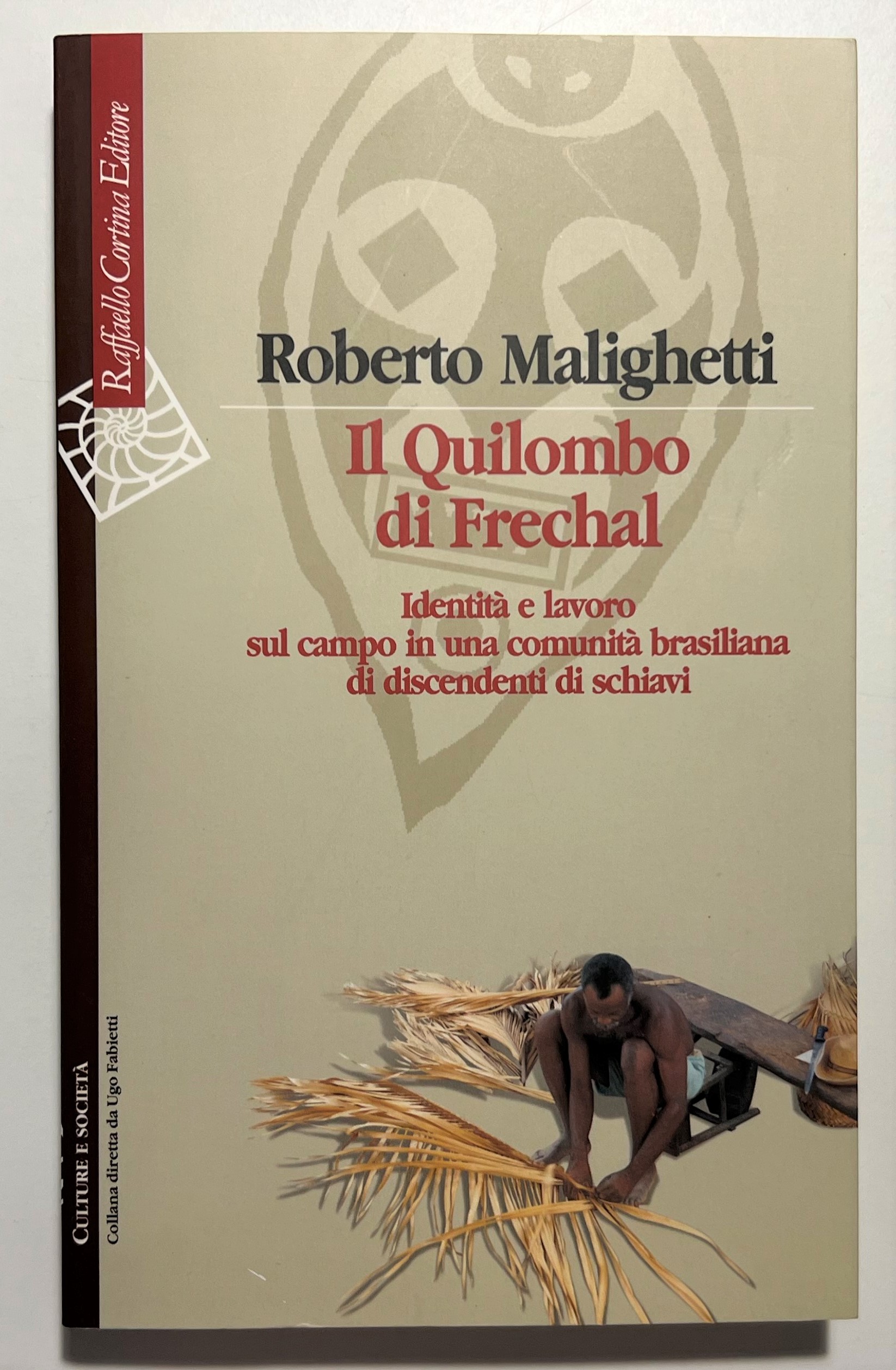 R. Malighetti - Il Quilombo di Frechal - ed. 2004