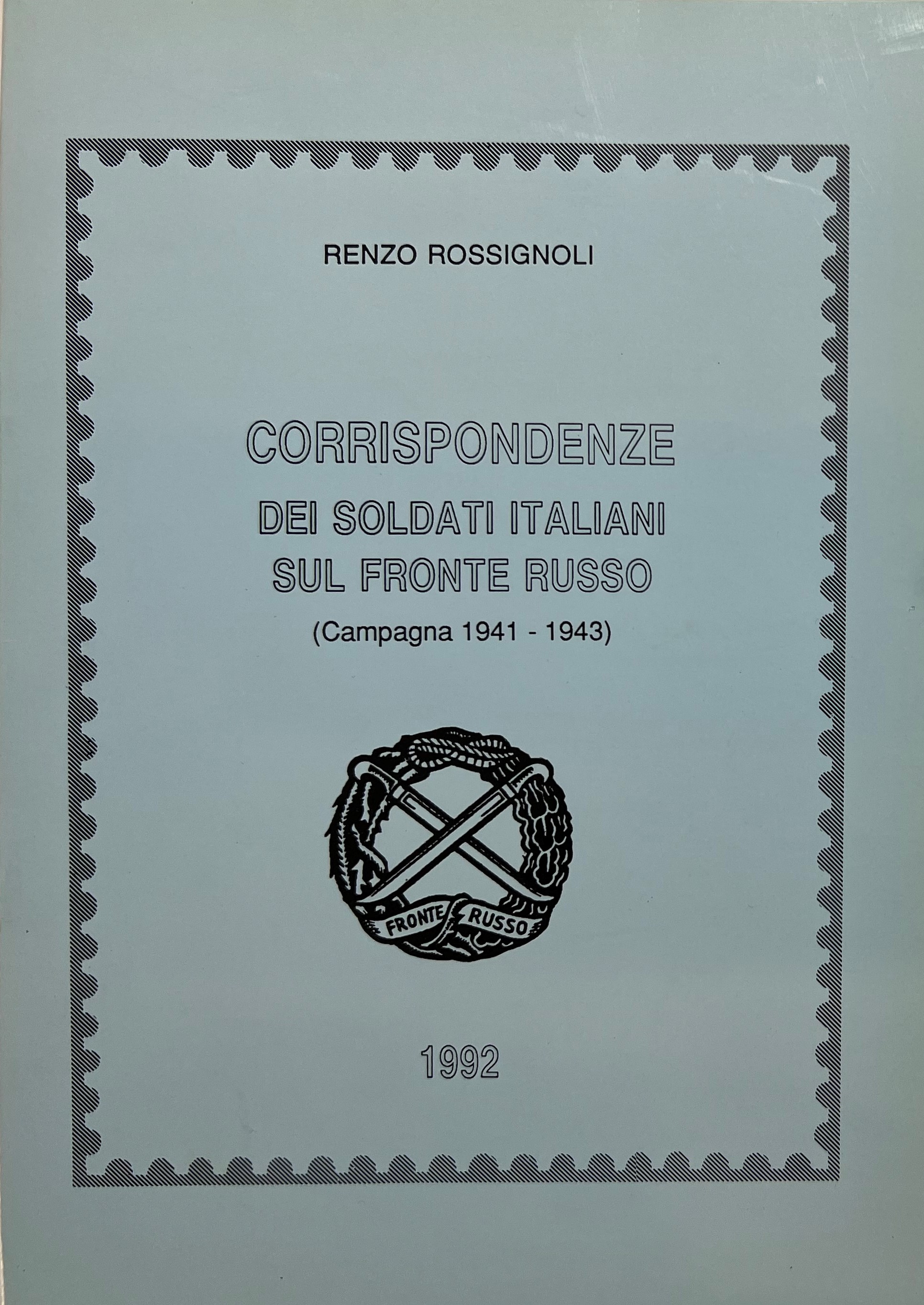 R. Rossignoli - Corrispondenze dei Soldati Italiani sul fronte Russo …