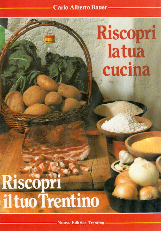 Ricettario - Bauer - Riscopri la tua cucina Trentino 1^ …
