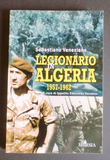 S. Veneziano - Legione Straniera - Legionario in Algeria 1957-1962 …