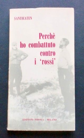 Santicaten - Perchè ho combattuto contro i rossi - 1^ …