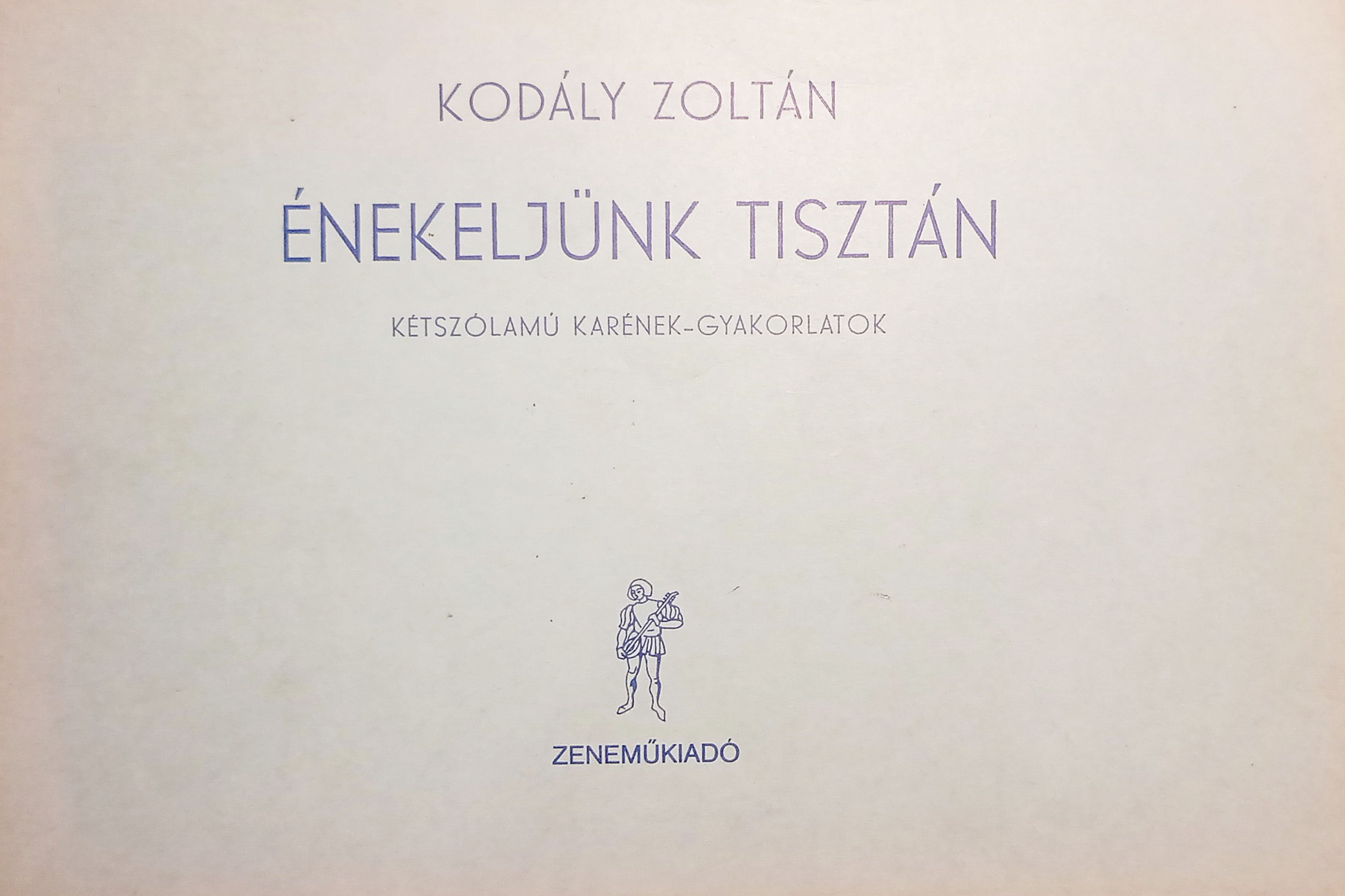 Spartiti - Kodály Zoltán - Énekeljünk Tisztàn - Budapest