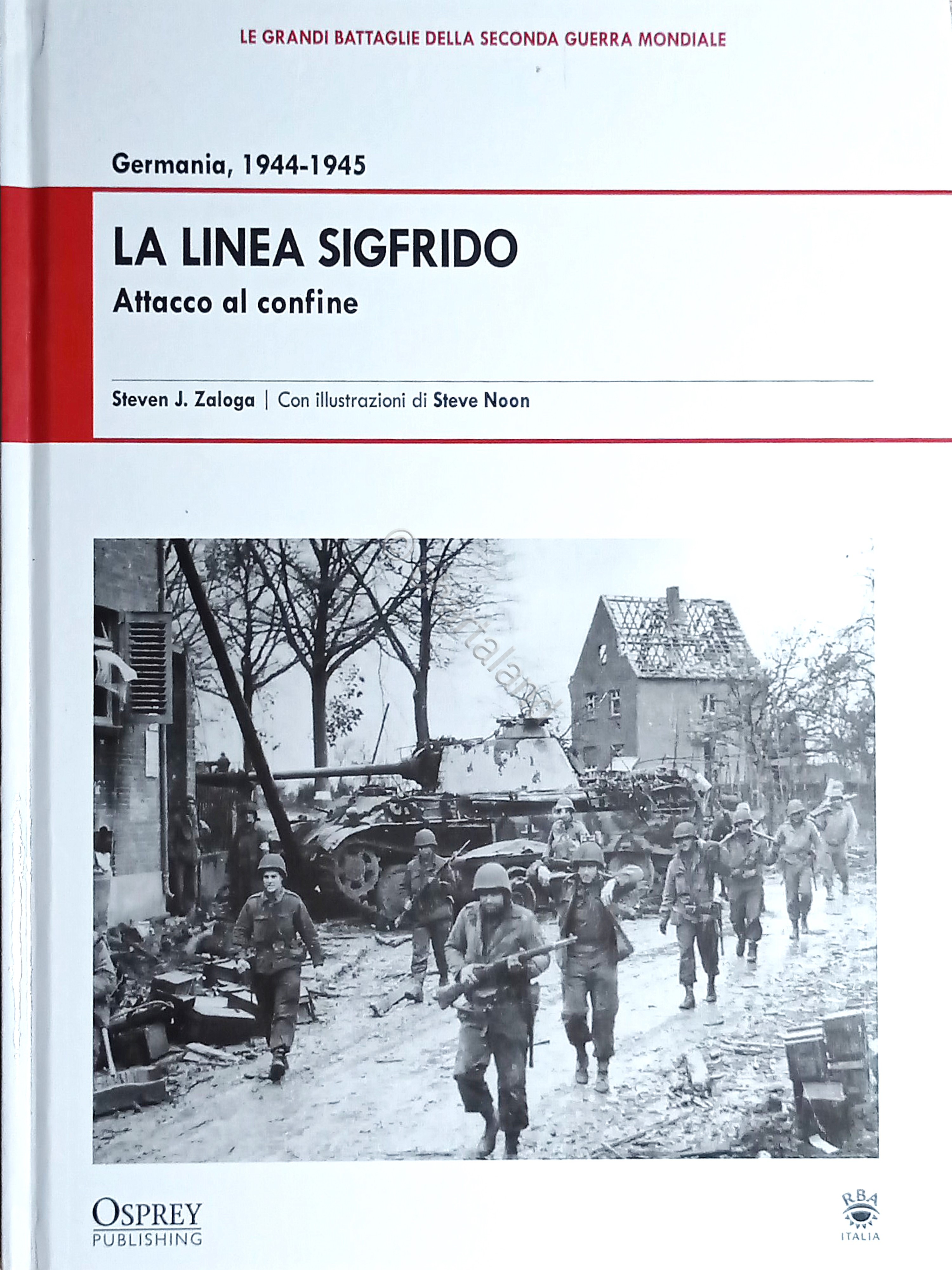 Steven J. Zaloga - Germania, 1944-1945: La linea Sigfrido - …