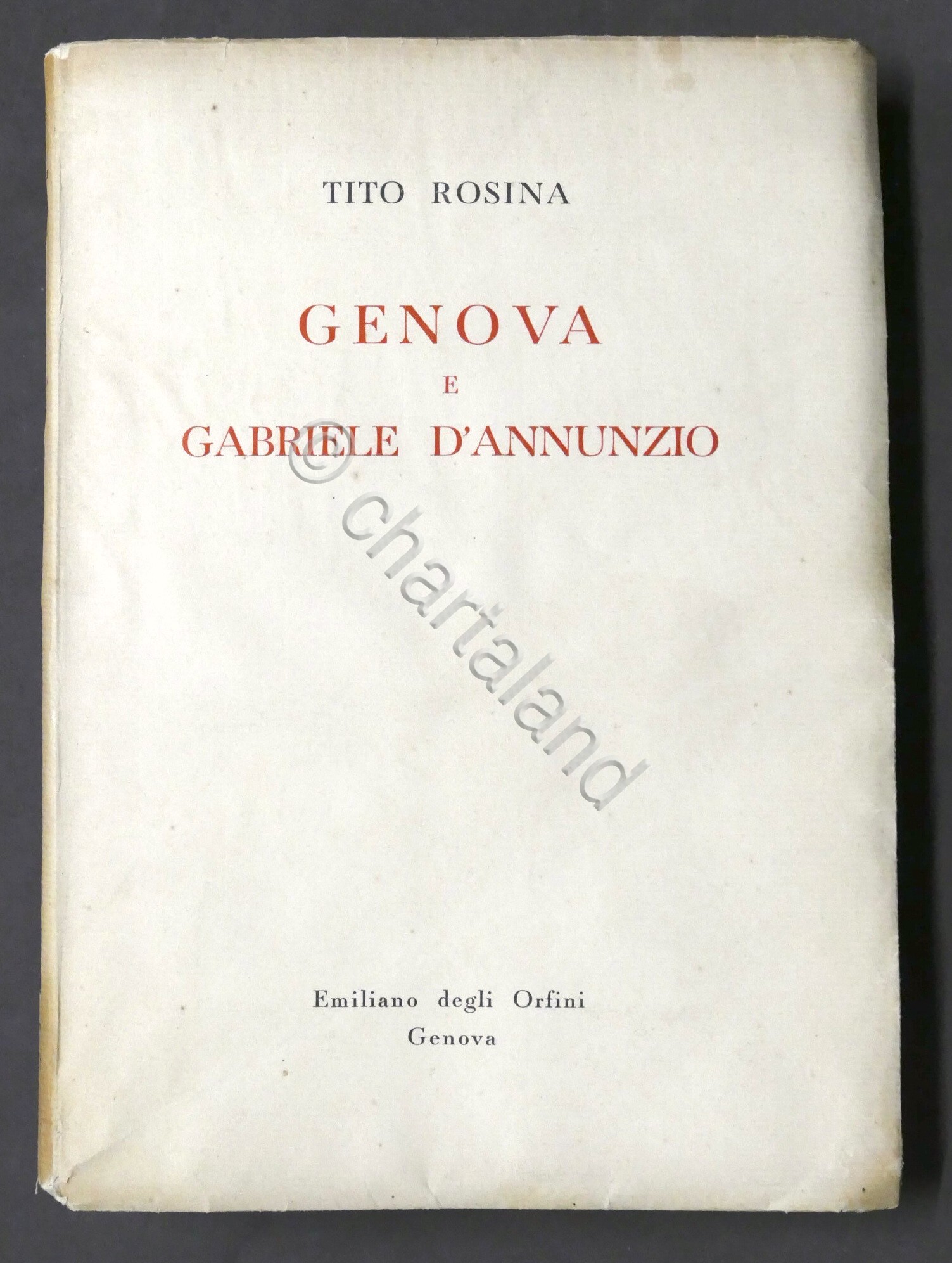 Tito Rosina - Genova e Gabriele D'Annunzio - 1^ ed. …