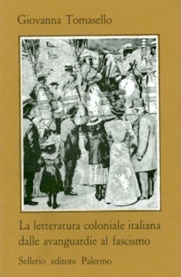 Tomasello - Letteratura coloniale italiana da avanguardie a fascismo - …