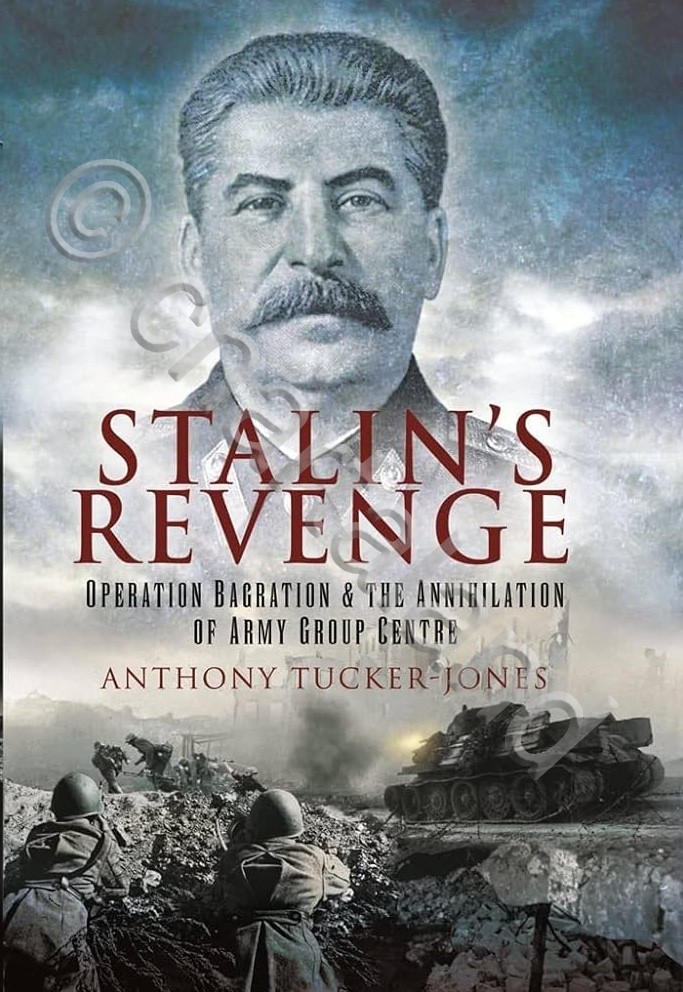 Tucker -Jones - Stalin's Revenge - Operation bagration & annihilation …