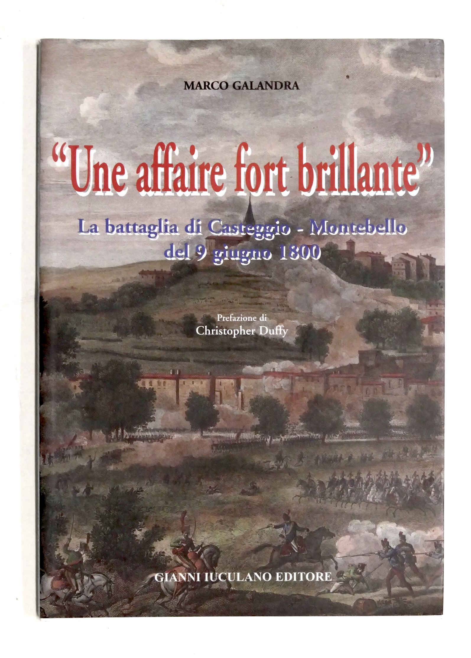 Une affaire fort brillante Battaglia Casteggio - Montebello giugno 1800 …