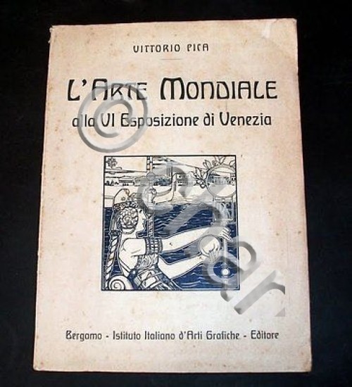 V. Pica - L' Arte Mondiale alla VI Esposizione di …