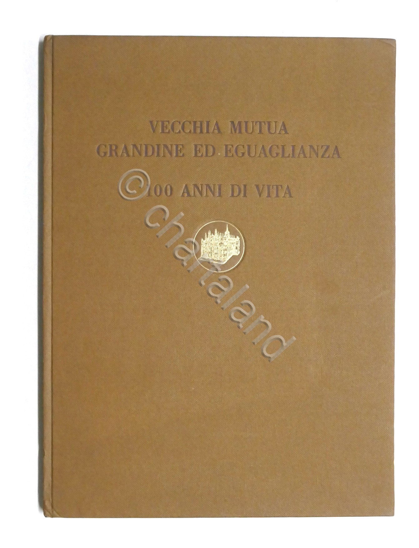 Vecchia Mutua Grandine ed Eguaglianza - 100 anni di vita …